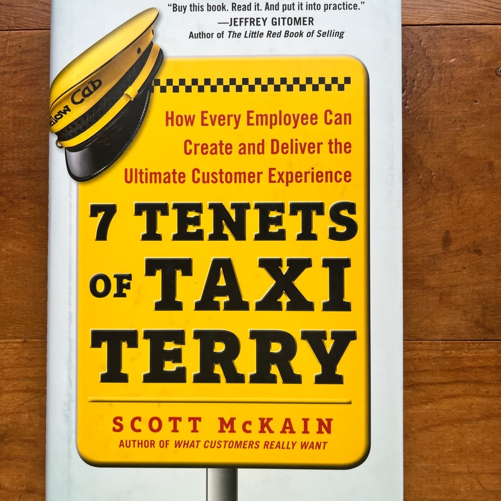7 Tenets of Taxi Terry: …… Create & Deliver the Ultimate Customer Exp